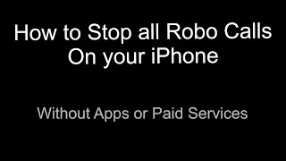 How to Stop all Robo Calls on your iPhone