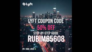 Lyft Promo Code 2026: How to Get 50% Off Your First Lyft Ride Lyft Coupon Code Step-by-Step Guide