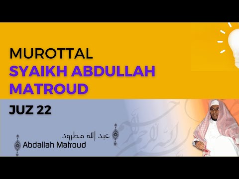 Murottal JUZ 22 Syaikh Abdullah Al-Mathrud Full With Arabic Text