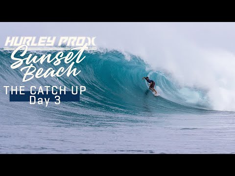 The Catch Up Day 3 - Hurley Pro Sunset Beach