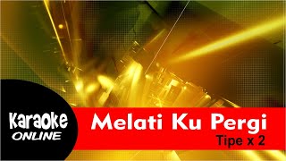 Download lagu Karaoke Melati Ku Pergi - Tipe x 2 mp3