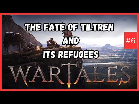 Wartales 1.0 - The Fate Of Tiltren And Its Refugees - #6