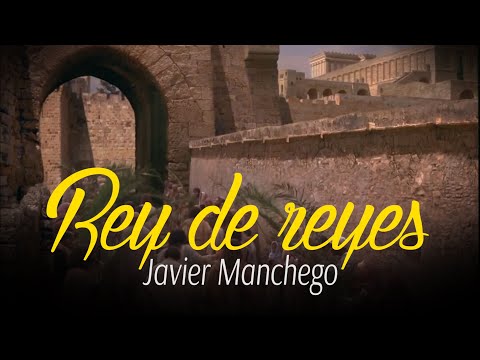 Video Rey De Reyes (Letra) de Javier Manchego