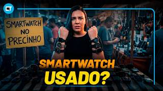 Por que comprar Smartwatch usado é RUIM?