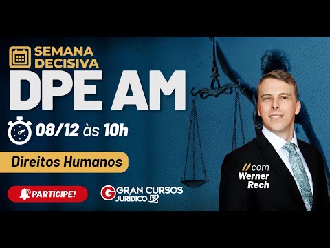 Semana Decisiva DPE AM – Direitos Humanos com Werner Rech