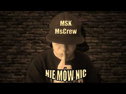Msk ft. MsCrew - Nie Mów Nic