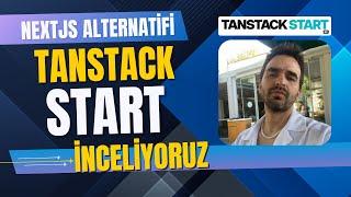 TanStack Start İncelemesi — Next.js’e Gerçek Alternatif mi? (Router-Fi