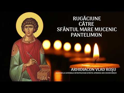 Rugăciune către Sfântul Mare Mucenic Pantelimon - Vlad Roșu