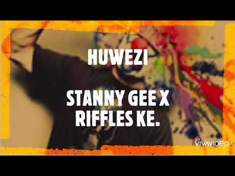 Huwezi -- Stanny G  ×  Riffles KE