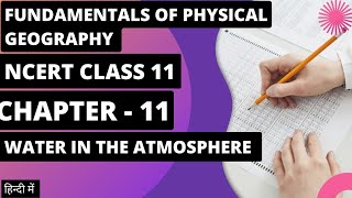 Ch 11 - Water in the Atmosphere - Fundamental of Physical Geography #class11#water#atmosphere#ncert