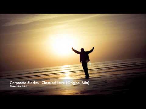 Corporate Slackrs - Chemical Love (Original Mix)