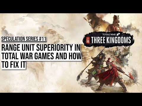 Range Unit Superiority in Total War Games and How To Fix It | Speculation Series #11