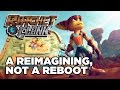 Ratchet & Clank - A Reimagining, Not A Remake
