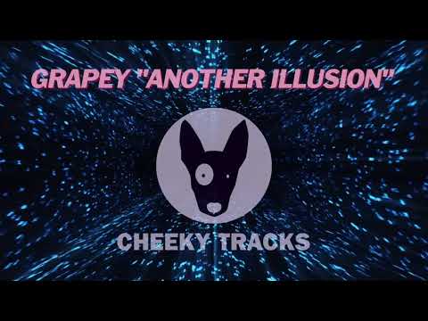 Grapey - Another Illusion (Cheeky Tracks) OUT NOW