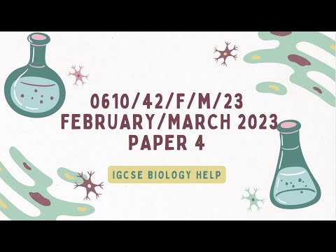 IGCSE BIOLOGY 0610/42/F/M/23 FEBRUARY/MARCH 2023 PAPER 4 SOLVED AND EXPLAINED