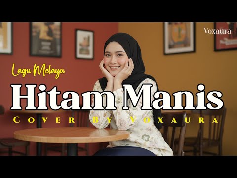 Hitam Manis - Cover Lagu Melayu By Voxaura