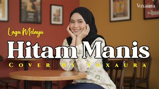 Download lagu Hitam Manis - Cover Lagu Melayu By Voxaura mp3 Download lagu Hitam Manis - Cover Lagu Melayu By Voxaura mp3