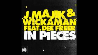 J Majik & Wickaman ft Dee Freer - 'In Pieces' (Radio Edit)