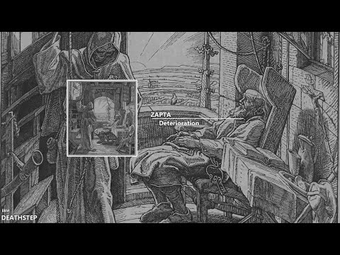 [Deathstep] Zapta - Deterioration