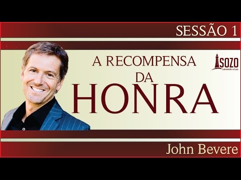 John Bevere - A Recompensa da Honra 01/12