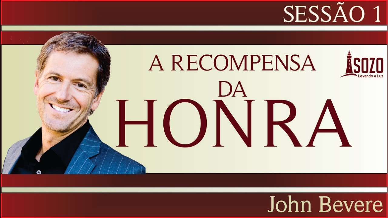 John Bevere - A Recompensa da Honra 01/12