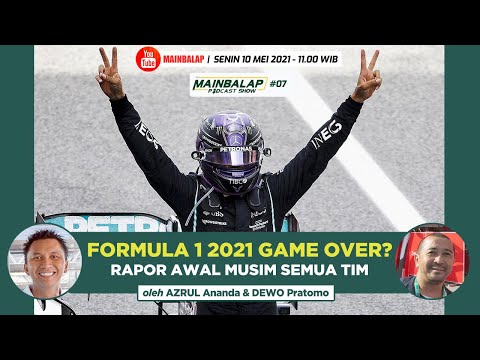 Formula 1 2021 Game Over? Rapor Awal Musim Semua Tim | Mainbalap Podcast Show w/ Azrul & Dewo #07