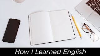 How I Learned English (didn’t speak it until I was 18)