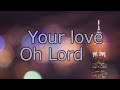 Your Love Oh Lord (Psalm 36)