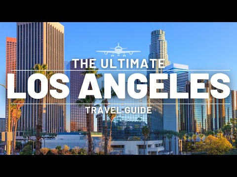 LOS ANGELES | THE ULTIMATE 2023 TRAVEL GUIDE | NORTH AMERICA Guide