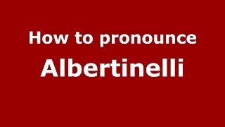 How to pronounce Albertinelli