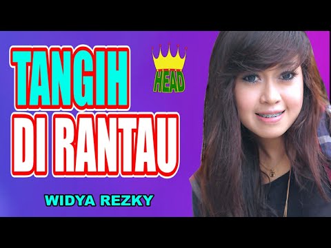 POP MINANG "TANGIH DI RANTAU" ~ WIDYA REZKY