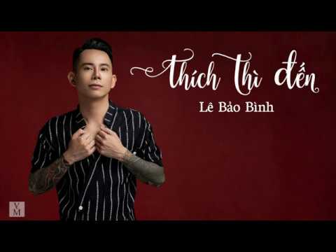 Thích Thì Đến - Lê Bảo Bình | Lyrics Music
