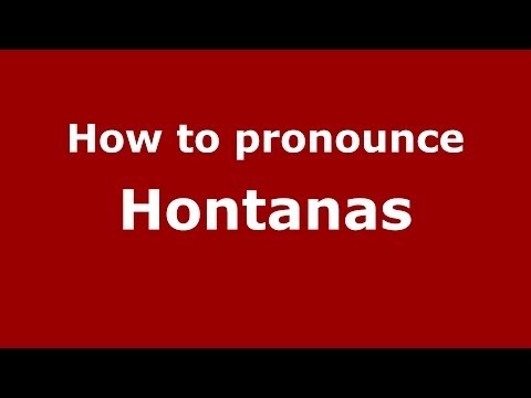 How to pronounce Hontanas (Spanish/Spain) - PronounceNames.com