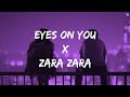 Eyes On You X Zara Zara Remix Trending Song