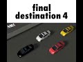 Final Destination 4 Be Like
