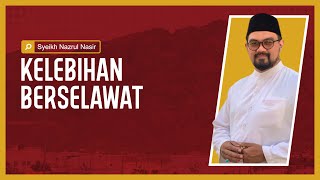 Download lagu Kelebihan Berselawat Ke Atas Junjungan Nabi Muhammad (1) - Syeikh Nazrul Nasir mp3