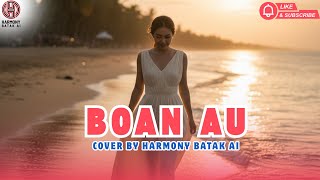 Download lagu Boan Au - Cover by Harmony Batak AI mp3