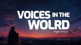 Voices in the World - Ragal Ironbull (Official lyrics)