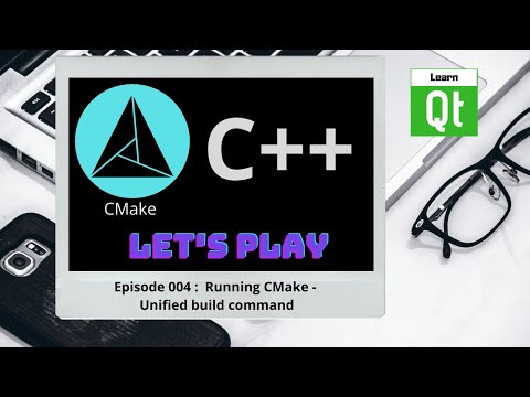 CMake-Episode 004 : Running CMake - Unified build command | CMake Starts Here