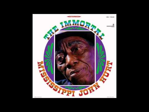 The Immortal Mississippi John Hurt [Full album]