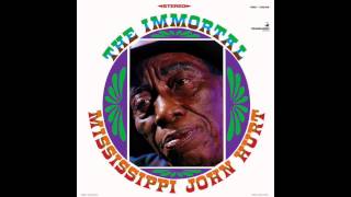 The Immortal Mississippi John Hurt [Full album]