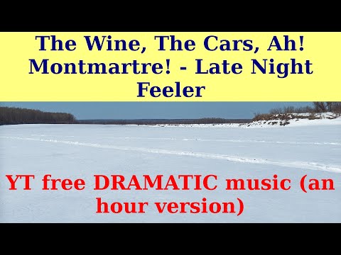 The Wine, The Cars, Ah! Montmartre! by Late Night Feeler. An hour version.