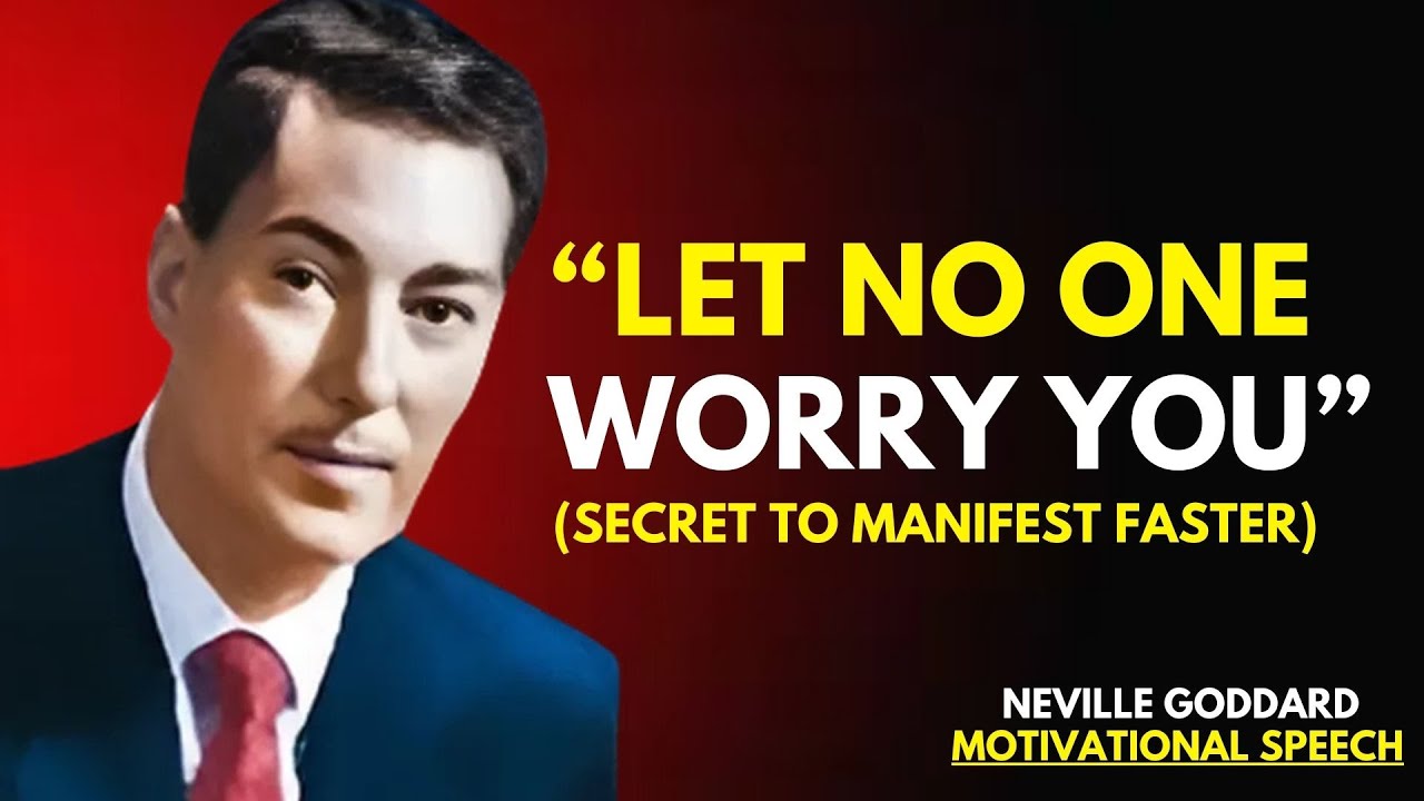 Let No One Worry You (Secret to Manifest Faster) - Best Motivational Speech By Neville Goddard