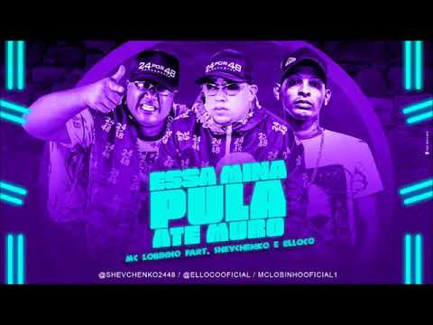 MC LOBINHO PART. SHEVCHENKO & ELLOCO - ESSA MINA PULA ATE MURO - MÚSICA NOVA / SEM VINHETA