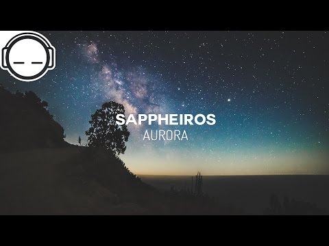 Sappheiros - Aurora [chillstep]