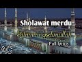 SHOLAWAT MERDU LANGITAN KALAMUN QODIM FULL LYRICS IN THE DESCRIPTION