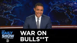 The Daily Show - Trevor Noah Continues the War on Bulls**t