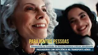 Debatedores cobram mais acessibilidade para pessoas com deficiência em voos