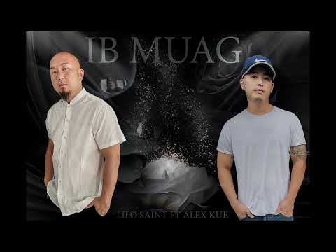 Lilo Saint FT Alex Kue - Ib Muag (Prod. by Dizzla D Beats)