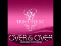 Trin-I-Tee 5:7- Over and Over (Featuring PJ Morton) - With Lyrics